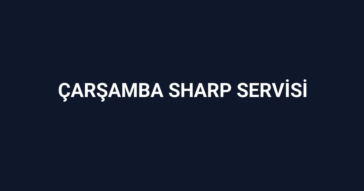 Çarşamba Sharp Servisi